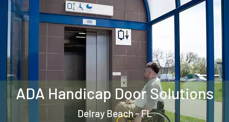  ADA Handicap Door Solutions Delray Beach - FL