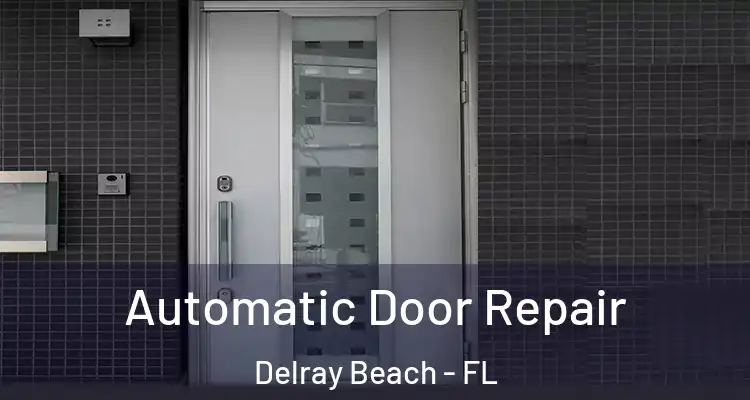  Automatic Door Repair Delray Beach - FL
