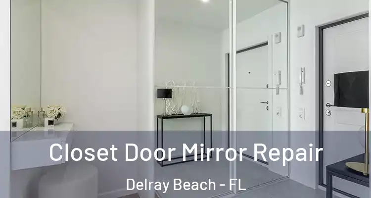  Closet Door Mirror Repair Delray Beach - FL