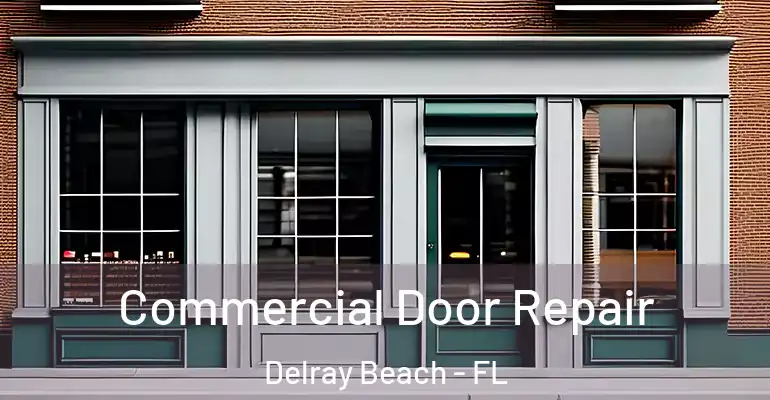  Commercial Door Repair Delray Beach - FL
