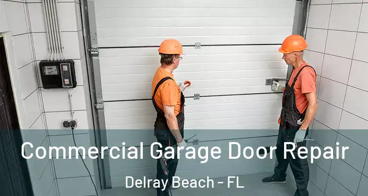  Commercial Garage Door Repair Delray Beach - FL