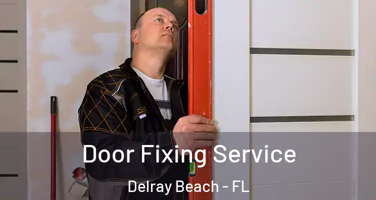  Door Fixing Service Delray Beach - FL