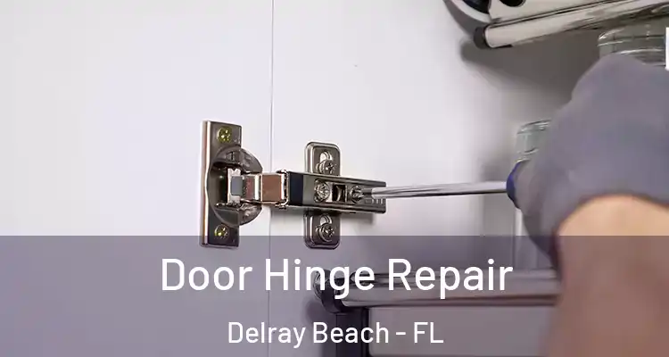  Door Hinge Repair Delray Beach - FL