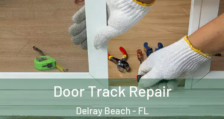  Door Track Repair Delray Beach - FL