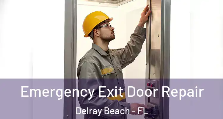  Emergency Exit Door Repair Delray Beach - FL