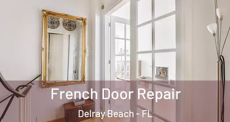  French Door Repair Delray Beach - FL