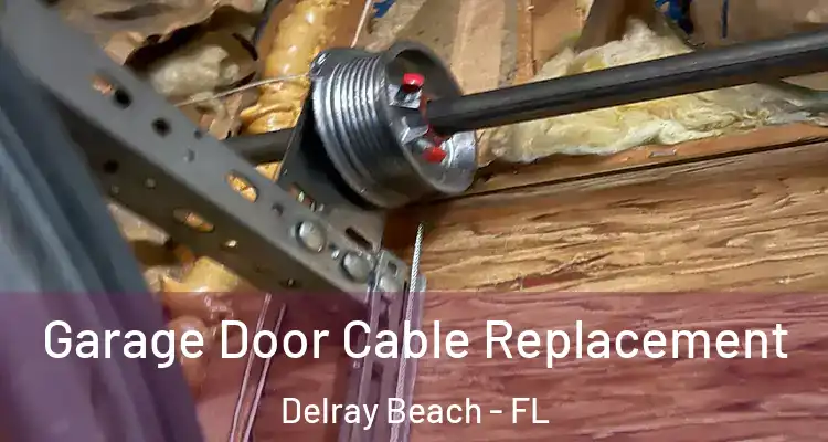  Garage Door Cable Replacement Delray Beach - FL