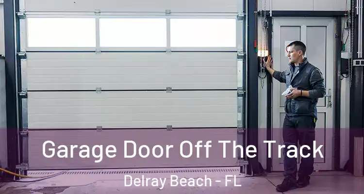  Garage Door Off The Track Delray Beach - FL