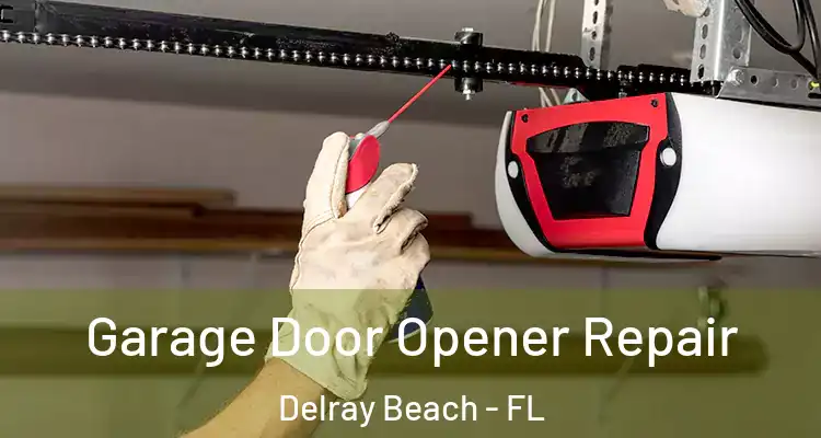  Garage Door Opener Repair Delray Beach - FL