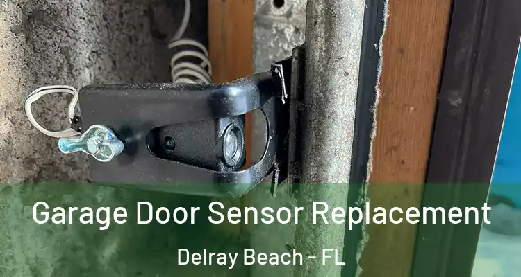  Garage Door Sensor Replacement Delray Beach - FL