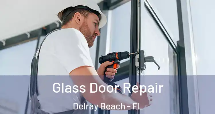  Glass Door Repair Delray Beach - FL