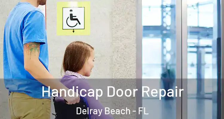  Handicap Door Repair Delray Beach - FL