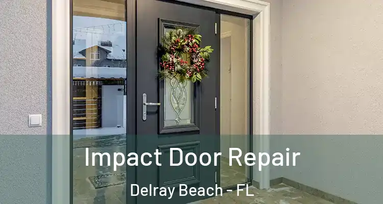  Impact Door Repair Delray Beach - FL