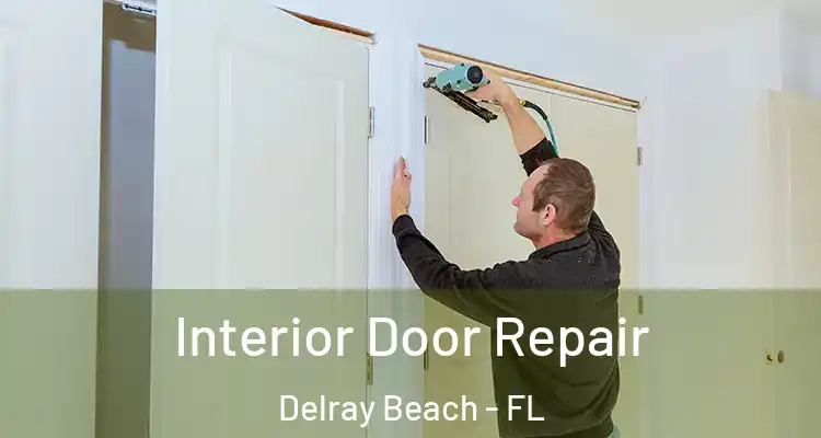  Interior Door Repair Delray Beach - FL