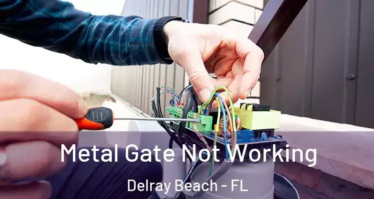  Metal Gate Not Working Delray Beach - FL
