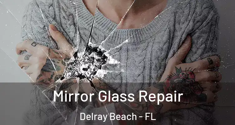  Mirror Glass Repair Delray Beach - FL