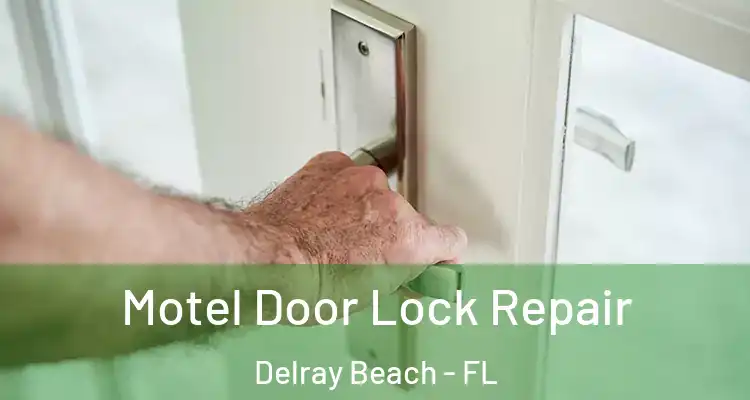  Motel Door Lock Repair Delray Beach - FL