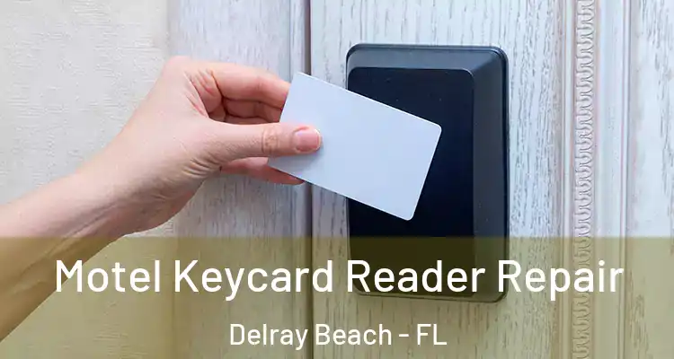  Motel Keycard Reader Repair Delray Beach - FL