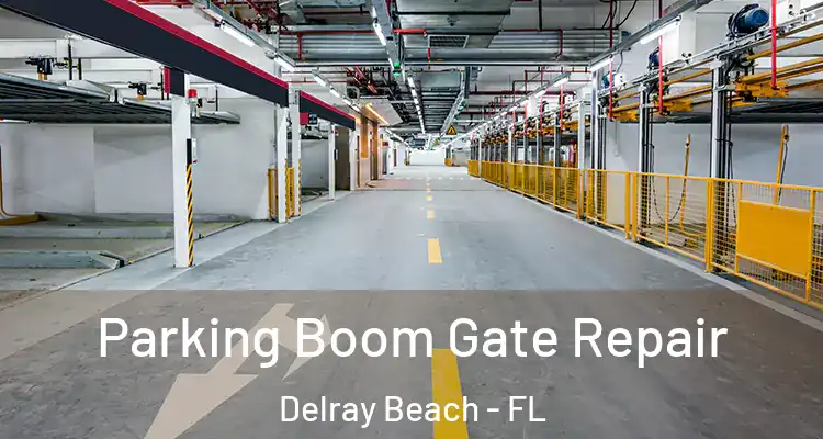  Parking Boom Gate Repair Delray Beach - FL