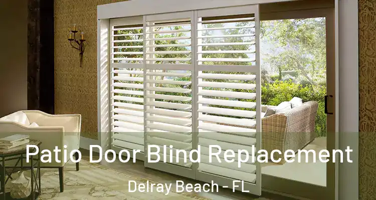 Patio Door Blind Replacement Delray Beach - FL