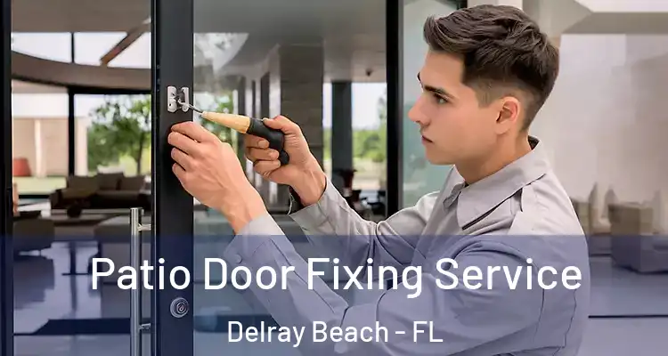  Patio Door Fixing Service Delray Beach - FL