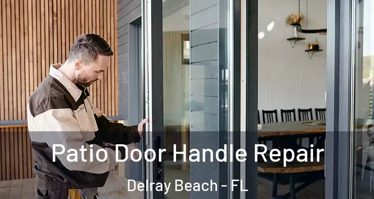  Patio Door Handle Repair Delray Beach - FL