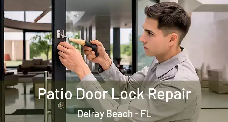  Patio Door Lock Repair Delray Beach - FL