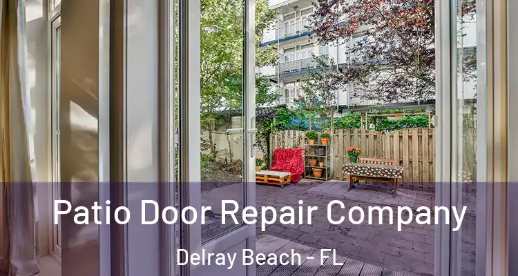  Patio Door Repair Company Delray Beach - FL