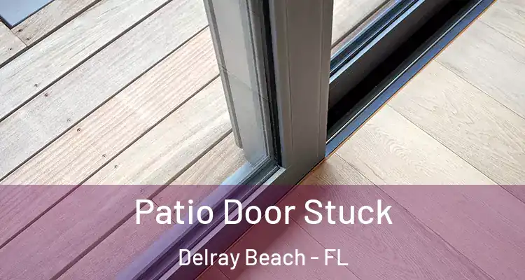  Patio Door Stuck Delray Beach - FL