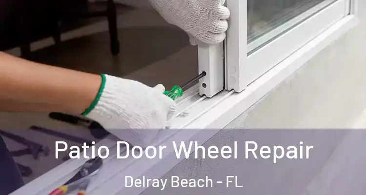  Patio Door Wheel Repair Delray Beach - FL
