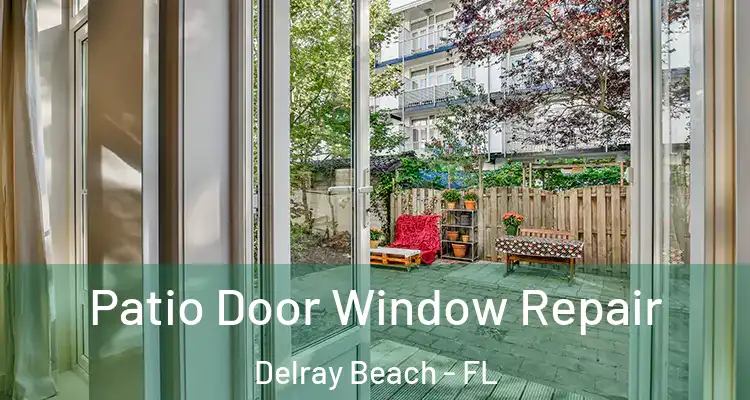  Patio Door Window Repair Delray Beach - FL