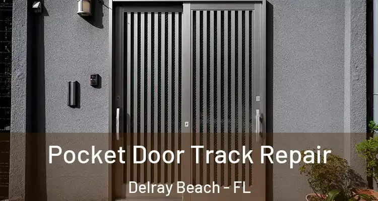  Pocket Door Track Repair Delray Beach - FL