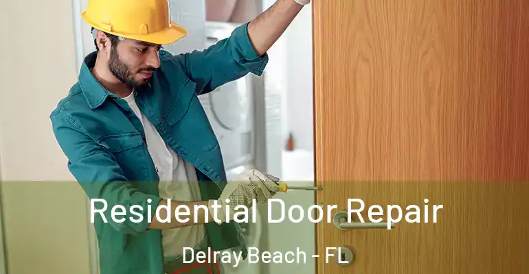  Residential Door Repair Delray Beach - FL