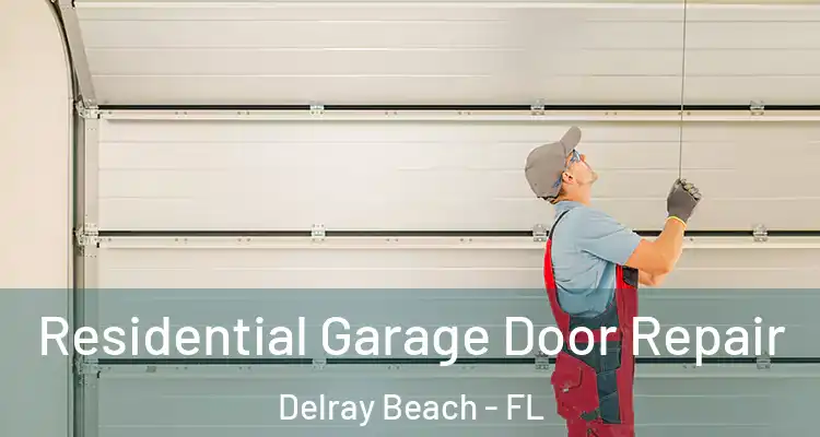  Residential Garage Door Repair Delray Beach - FL