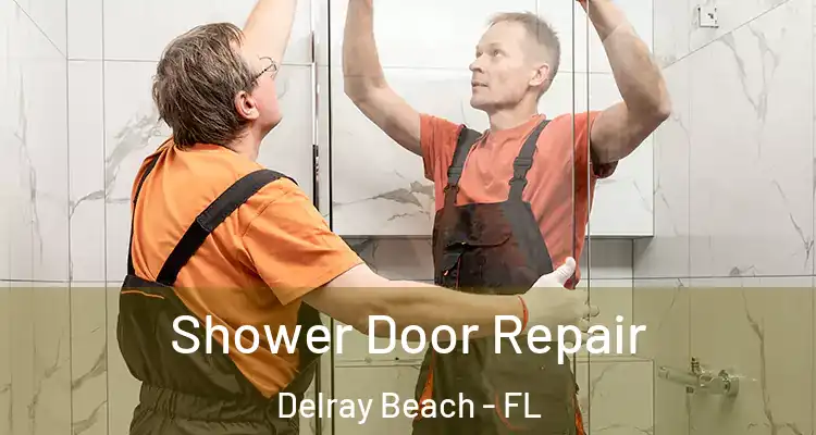  Shower Door Repair Delray Beach - FL