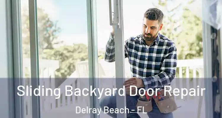  Sliding Backyard Door Repair Delray Beach - FL
