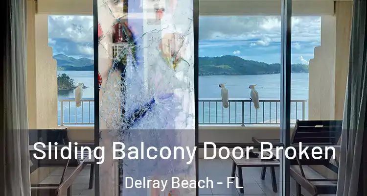  Sliding Balcony Door Broken Delray Beach - FL