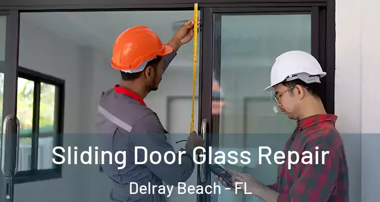  Sliding Door Glass Repair Delray Beach - FL