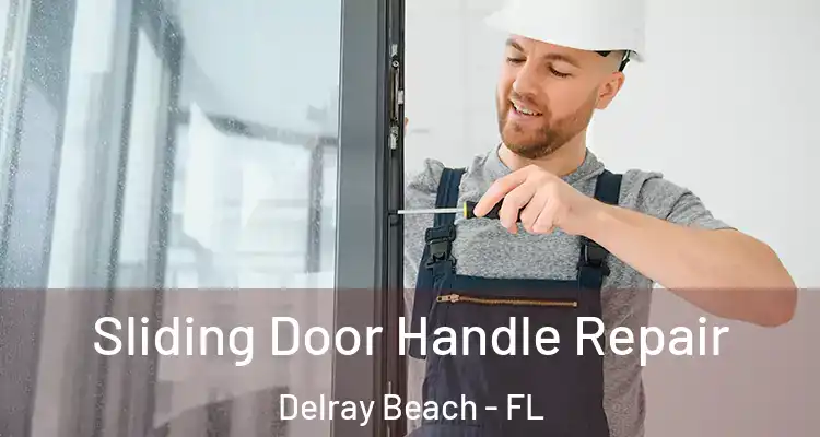  Sliding Door Handle Repair Delray Beach - FL
