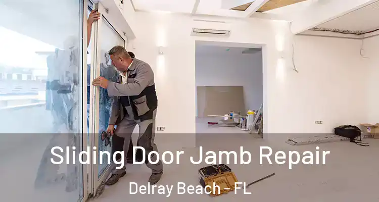  Sliding Door Jamb Repair Delray Beach - FL