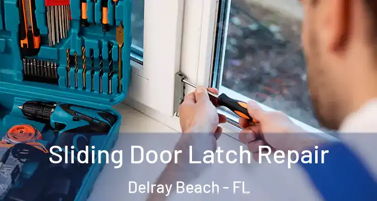  Sliding Door Latch Repair Delray Beach - FL
