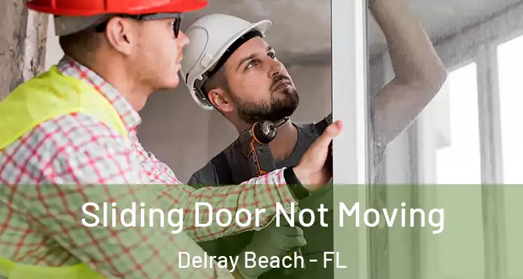  Sliding Door Not Moving Delray Beach - FL