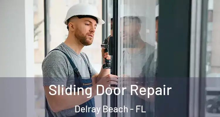  Sliding Door Repair Delray Beach - FL