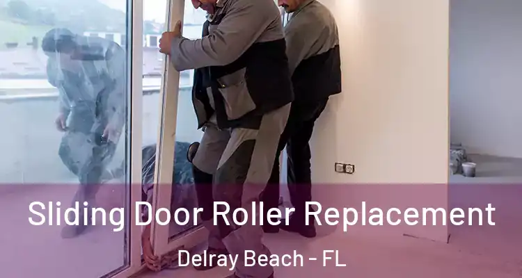  Sliding Door Roller Replacement Delray Beach - FL