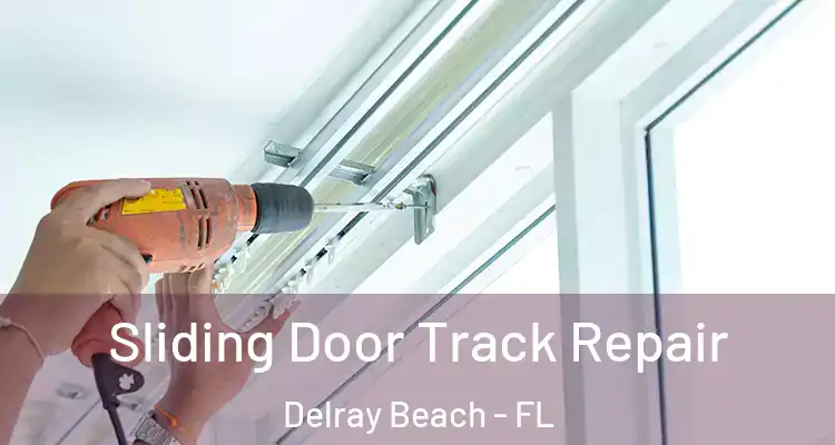  Sliding Door Track Repair Delray Beach - FL