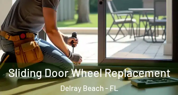  Sliding Door Wheel Replacement Delray Beach - FL