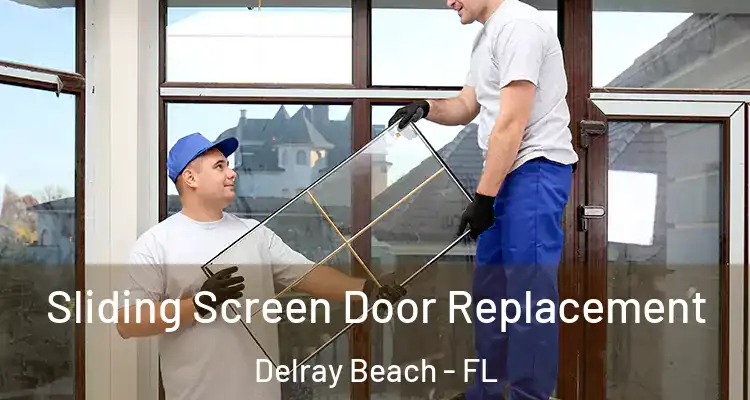  Sliding Screen Door Replacement Delray Beach - FL