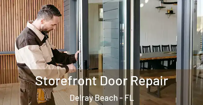  Storefront Door Repair Delray Beach - FL